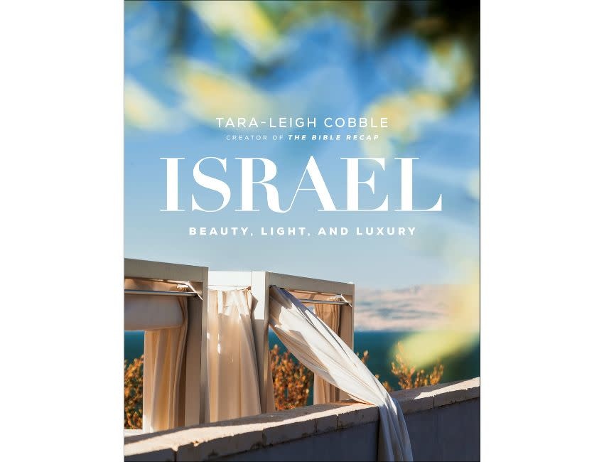 Tara-Leigh Cobble Israel: Beauty, Light, and Luxury