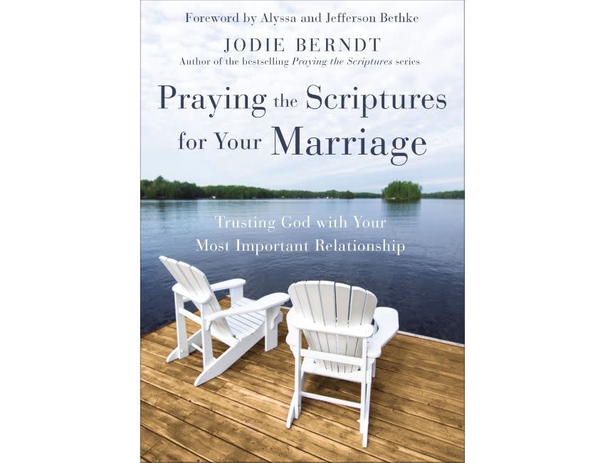 Jodie Berndt Praying the Scriptures for Your Marriage