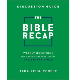 The Bible Recap Discussion Guide: Weekly Questions for Group Conversation on the Entire Bible