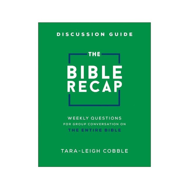 The Bible Recap Discussion Guide: Weekly Questions for Group Conversation on the Entire Bible