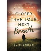 Susie Larson Closer Than Your Next Breath - Paperback