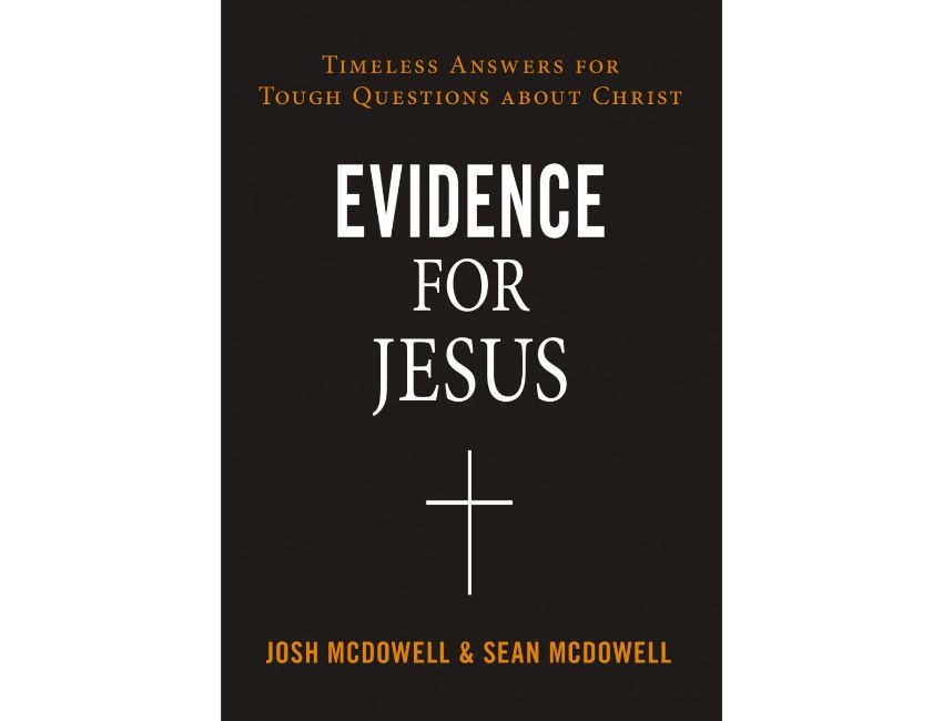Josh McDowell and Sean McDowell Phd Evidence for Jesus