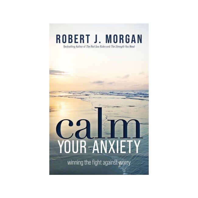 Calm Your Anxiety : Winning the Fight Against Worry