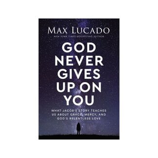 Max Lucado God Never Gives Up on You
