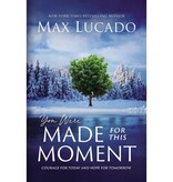 Max Lucado You Were Made for This Moment PB