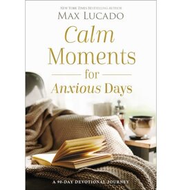 Max Lucado Calm Moments for Anxious Days