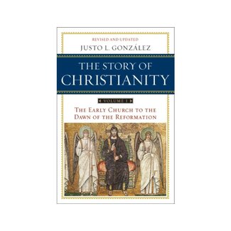 Justo Gonzalez The Story of Christianity, Volume I