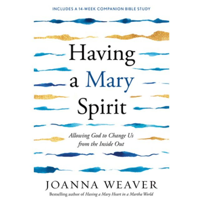 Joanna Weaver Having A Mary Spirit