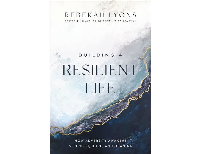 Rebekah Lyons Building a Resilient Life