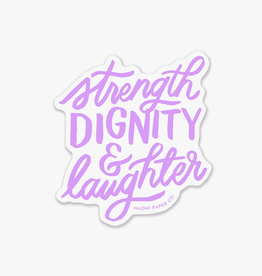 Strength, Dignity & Laughter Sticker