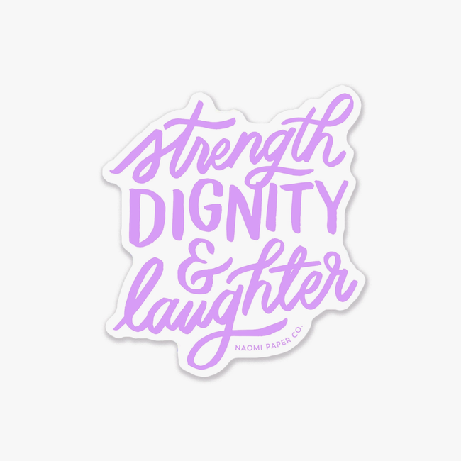 Strength, Dignity & Laughter Sticker