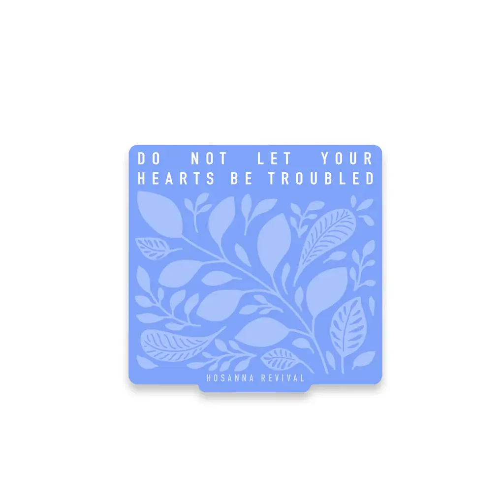 Do Not Let Your Hearts Be Troubled Sticker