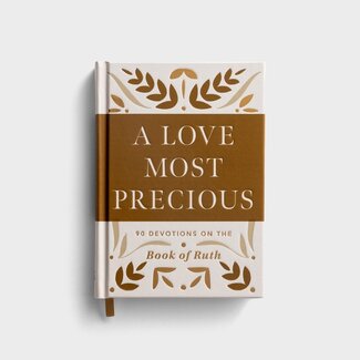 A Love Most Precious: 90 Devotions on the Book of Ruth A Love Most Precious: 90 Devotions on the Book of Ruth