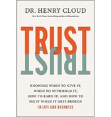 Henry Cloud Trust: Knowing When to Give It, When to Withhold It, How to Earn It, and How to Fix It When It Gets Broken