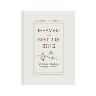 Hannah Anderson Heaven and Nature Sing: 25 Advent Reflections to Bring Joy to the World