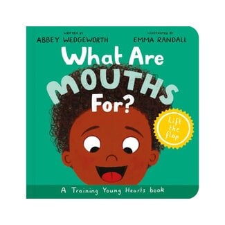 Abbey Wedgeworth What Are Mouths For? Board Book: Training Young Hearts