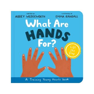 Abbey Wedgeworth What Are Hands For? Board Book: Training Young Hearts