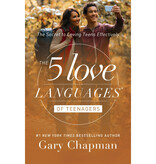 Gary Chapman The 5 Love Languages of Teenagers: The Secret to Loving Teens Effectively
