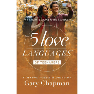Gary Chapman The 5 Love Languages of Teenagers: The Secret to Loving Teens Effectively