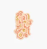 Do Small Things with Great Love Vinyl Sticker