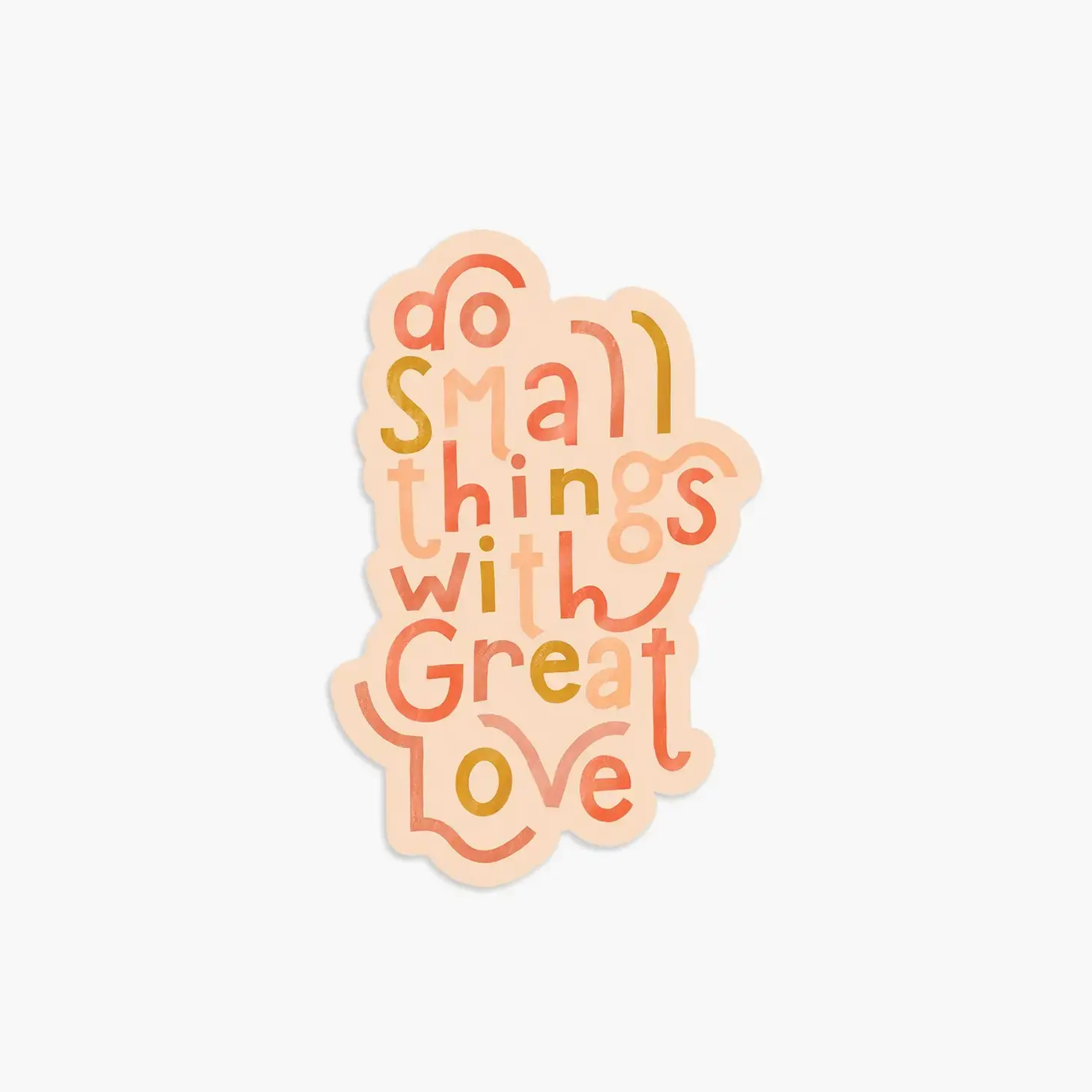Do Small Things with Great Love Vinyl Sticker