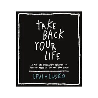 Levi Lusko Take Back Your Life