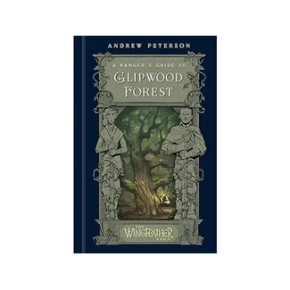 Andrew Peterson A Ranger's Guide to Glipwood Forest (The Wingfeather Saga)