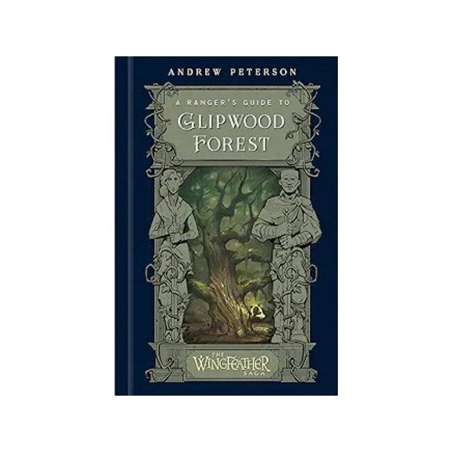 A Ranger's Guide to Glipwood Forest (The Wingfeather Saga)