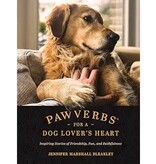 Jennifer Marshall Bleakley Pawverbs for a Dog Lover's Heart: Inspiring Stories of Friendship, Fun, and Faithfulness