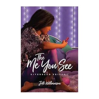Jill Williamson The Me You See (Riverbend Friends)