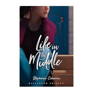 Stephanie Coleman Life in the Middle (Riverbend Friends)