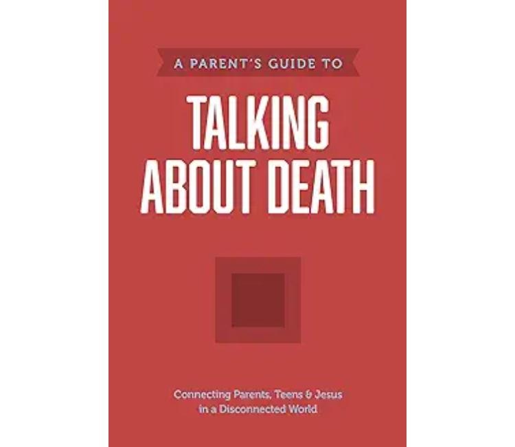 A Parents Guide Series A Parent’s Guide to Talking about Death