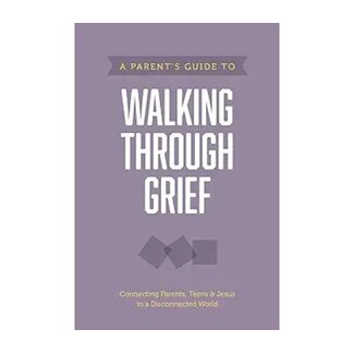 A Parent’s Guide to Walking through Grief