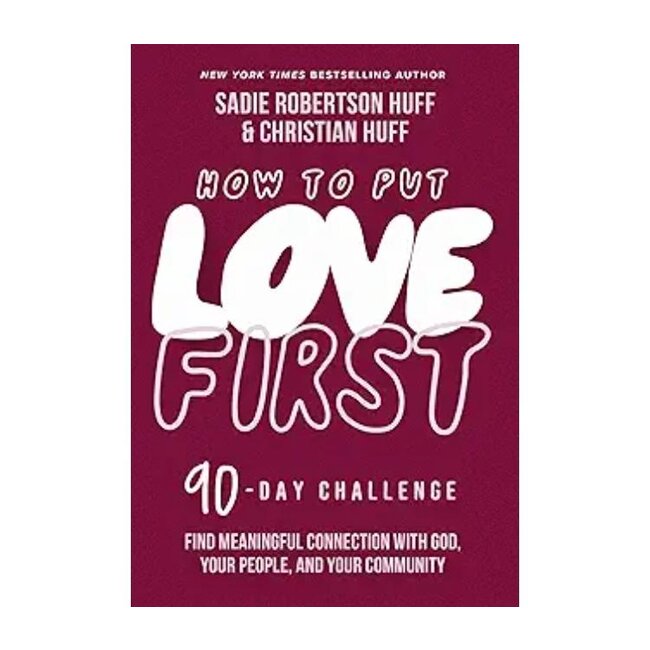 How to Put Love First