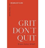 Bianca Juarez Olthoff Grit Don't Quit