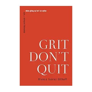 Bianca Juarez Olthoff Grit Don't Quit