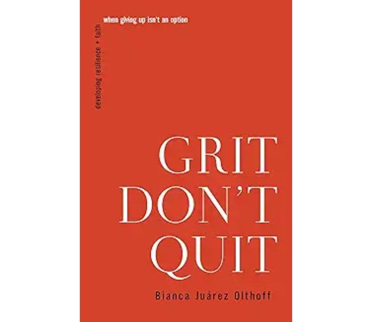 Bianca Juarez Olthoff Grit Don't Quit