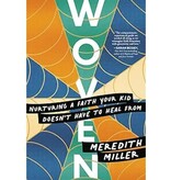 Woven: Nurturing a Faith Your Kid Doesn't Have to Heal from