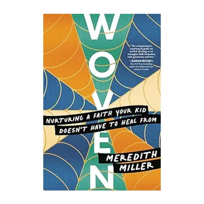 Woven: Nurturing a Faith Your Kid Doesn't Have to Heal from