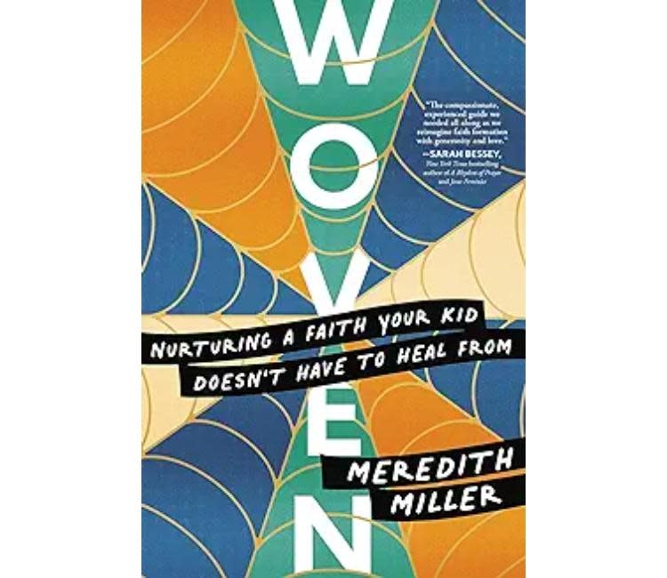 Woven: Nurturing a Faith Your Kid Doesn't Have to Heal from