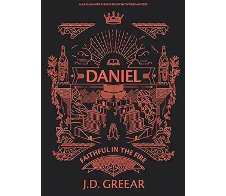 J.D. Greear Daniel: Courage Under Fire