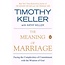 Timothy Keller The Meaning Of Marriage