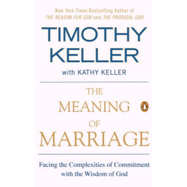 Timothy Keller The Meaning Of Marriage