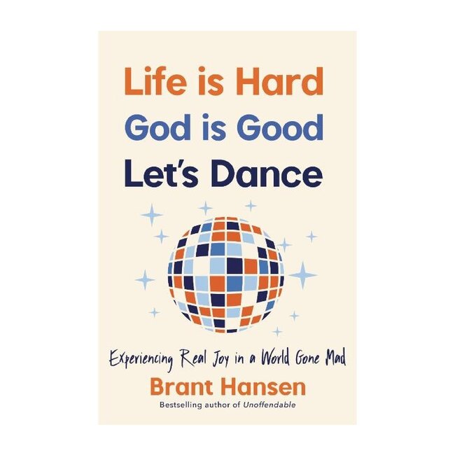 Life Is Hard. God Is Good. Let's Dance.