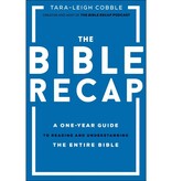 Tara-Leigh Cobble The Bible Recap: A One-Year Guide to Reading and Understanding the Entire Bible