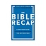 The Bible Recap: A One-Year Guide to Reading and Understanding the Entire Bible