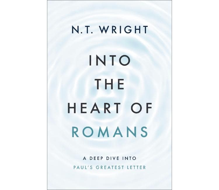 N. T. Wright Into the Heart of Romans: A Deep Dive into Paul's