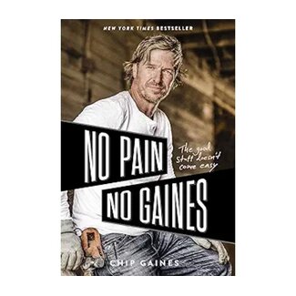 Chip Gaines No Pain, No Gaines