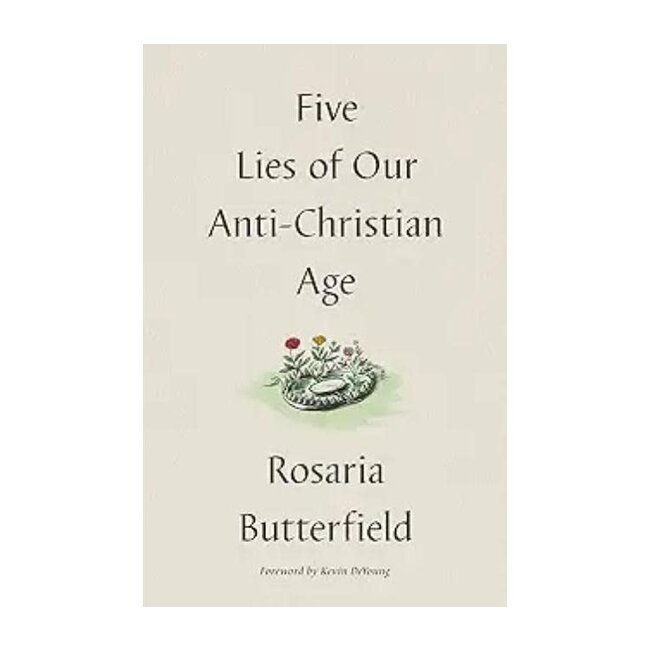 Five Lies of Our Anti-Christian Age