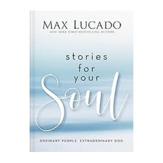 Max Lucado Stories for Your Soul